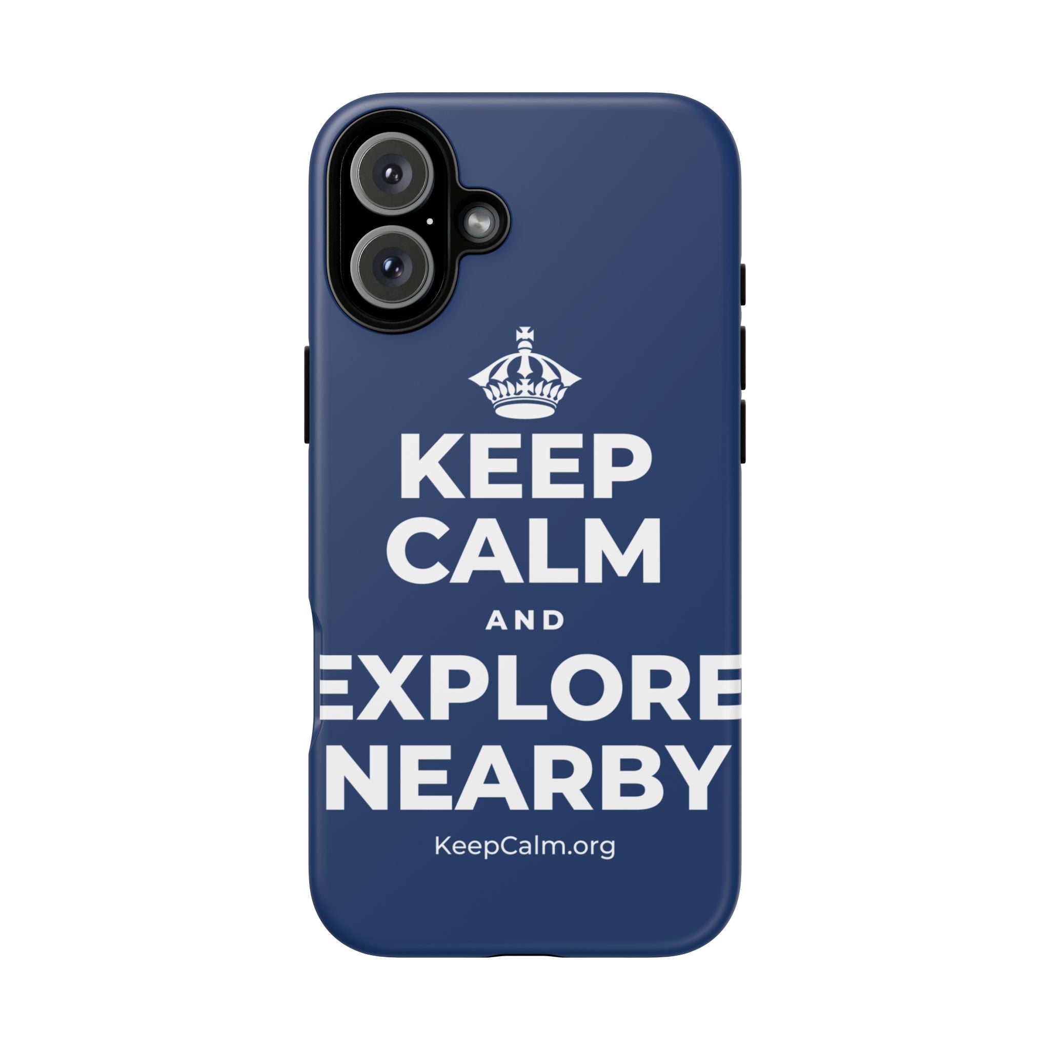 KEEP CALM AND EXPLORE NEARBY Phone Case