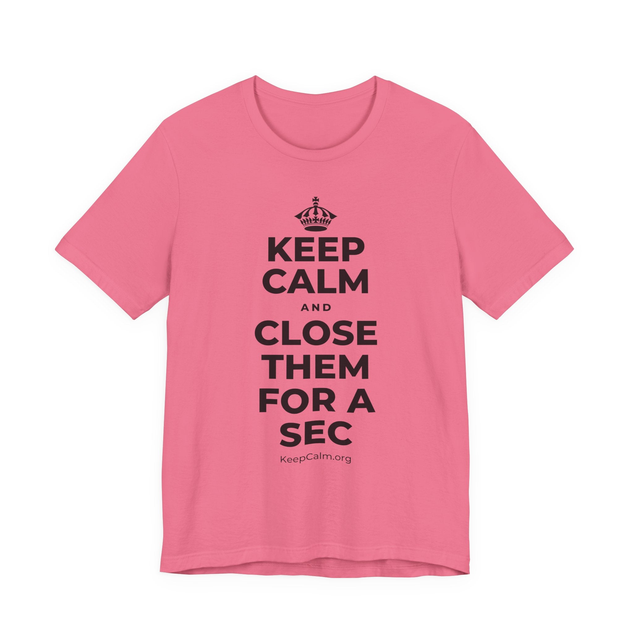 KEEP CALM AND CLOSE THEM FOR A SEC T-Shirt (Military Green–Autumn)