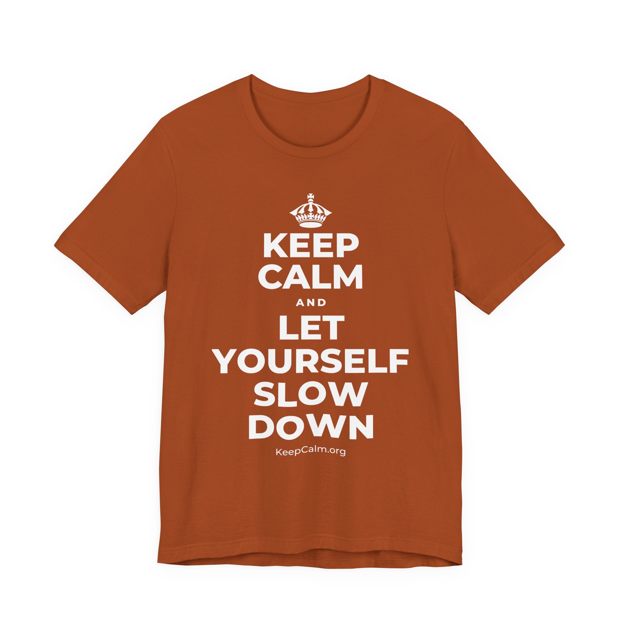 KEEP CALM AND LET YOURSELF SLOW DOWN T-Shirt (Military Green–Autumn)