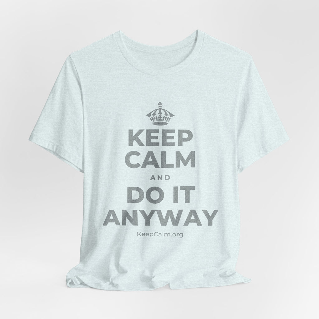 KEEP CALM AND DO IT ANYWAY T-Shirt (Soft Cream–Heather Mauve)