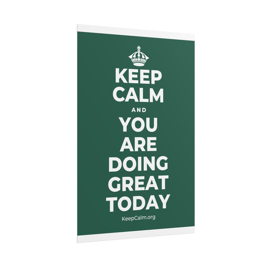 KEEP CALM AND YOU ARE DOING GREAT TODAY Poster