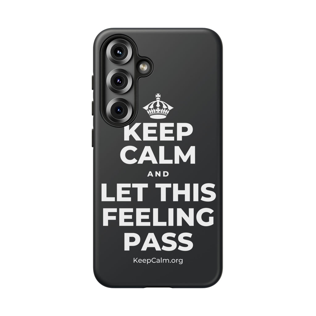 KEEP CALM AND LET THIS FEELING PASS Phone Case (Dark)