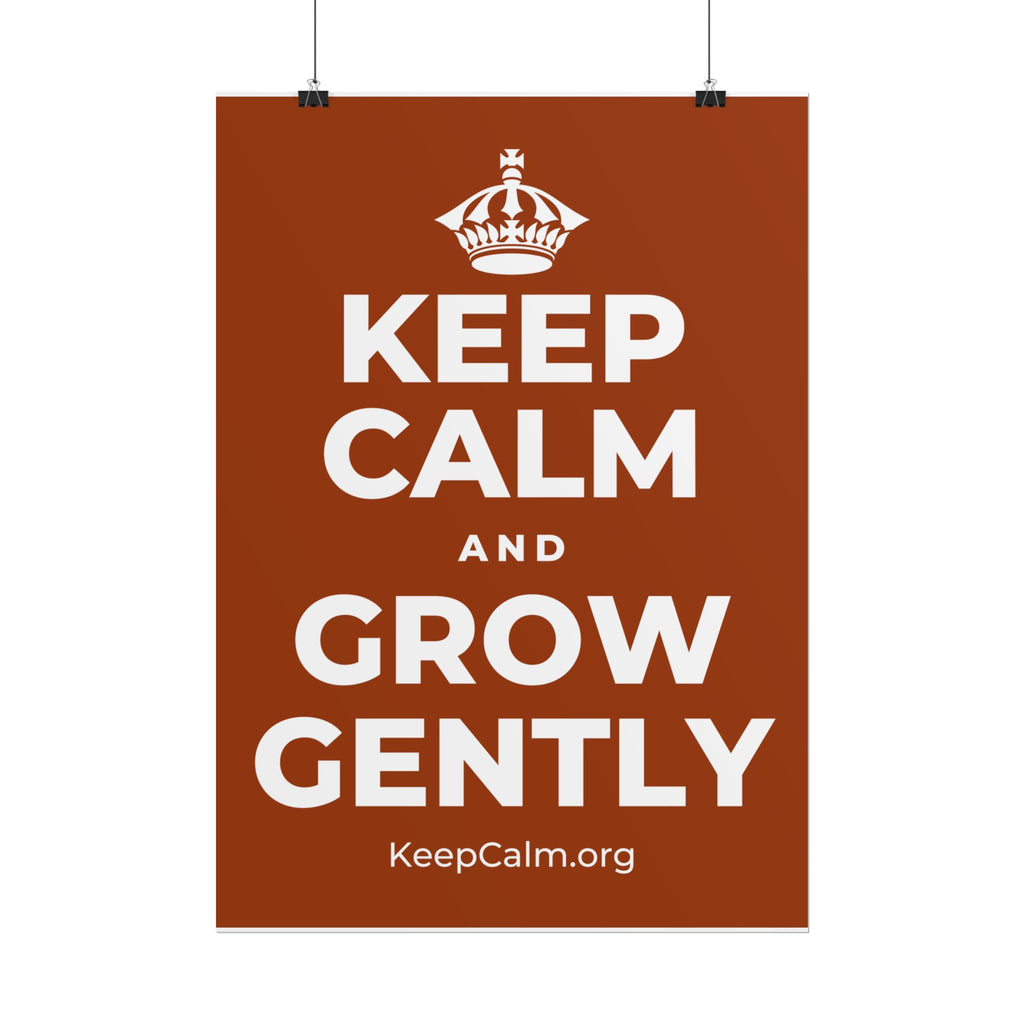 KEEP CALM AND GROW GENTLY Poster