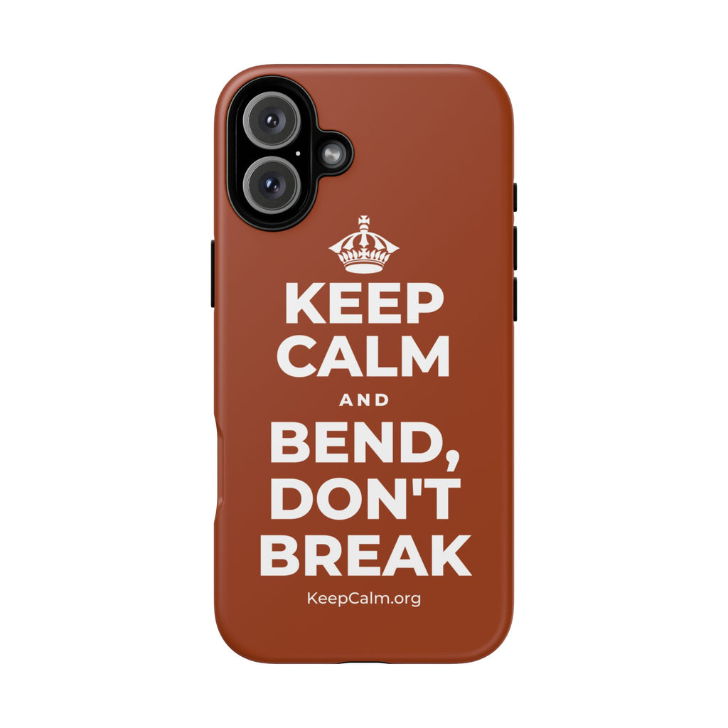 KEEP CALM AND BEND, DON'T BREAK Phone Case