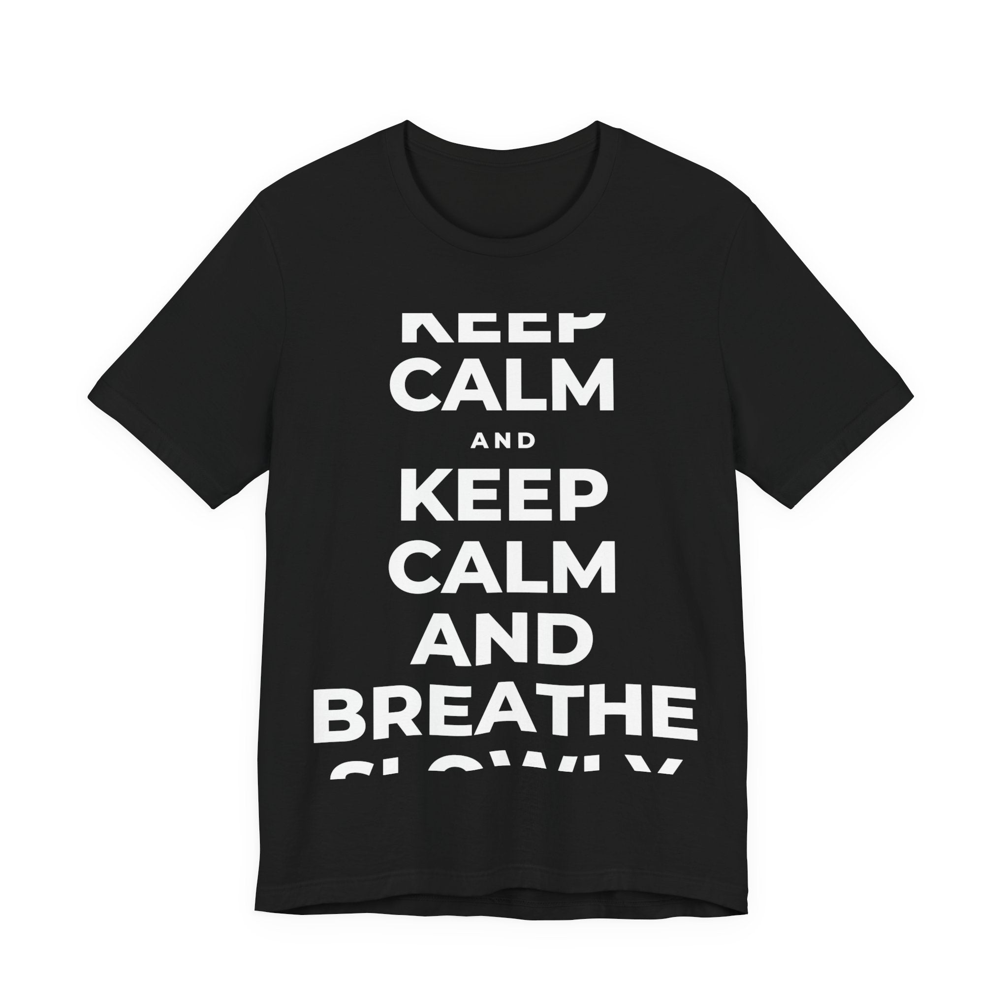 KEEP CALM AND BREATHE SLOWLY T-Shirt (White–Asphalt)