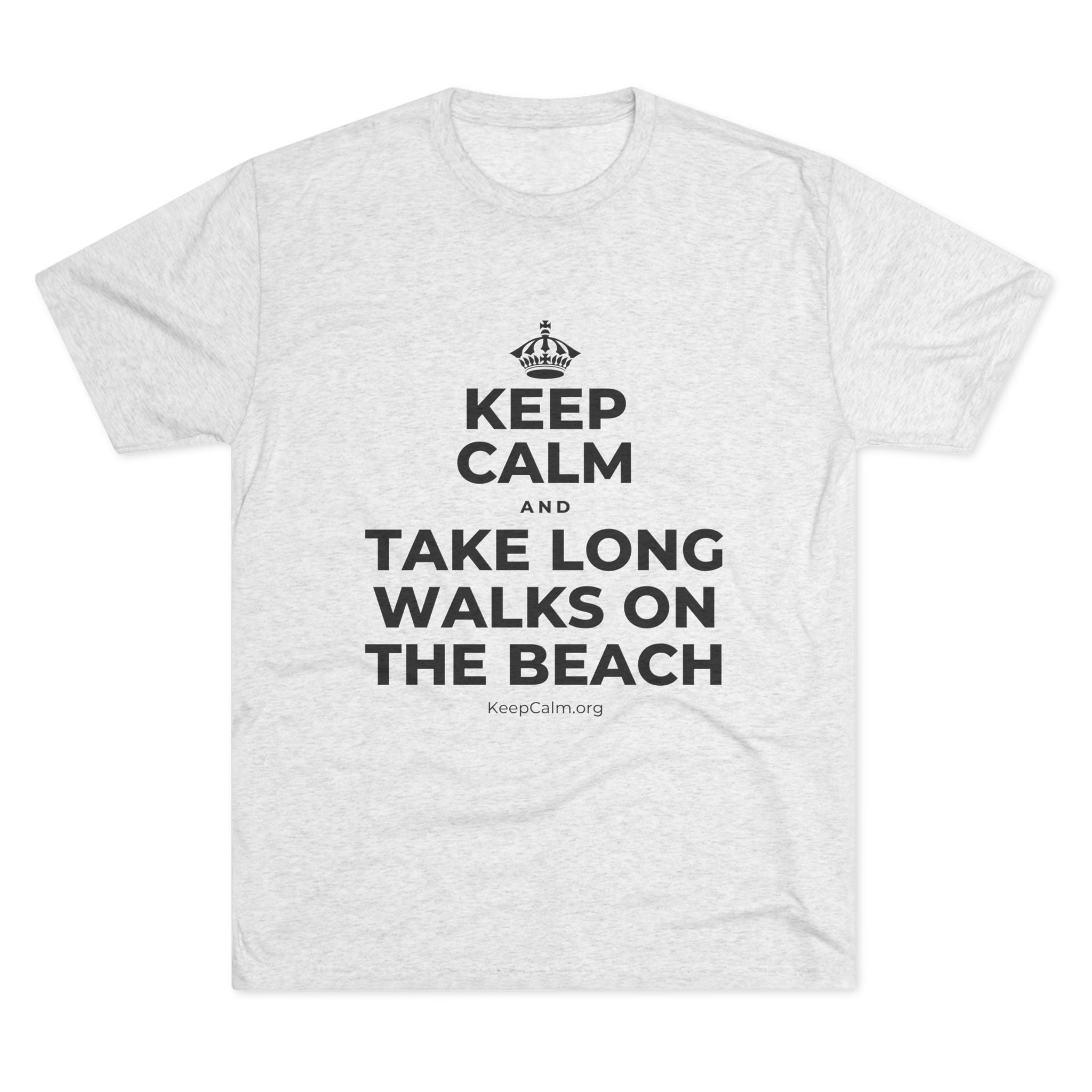 KEEP CALM AND TAKE LONG WALKS ON THE BEACH Tri-Blend Tee