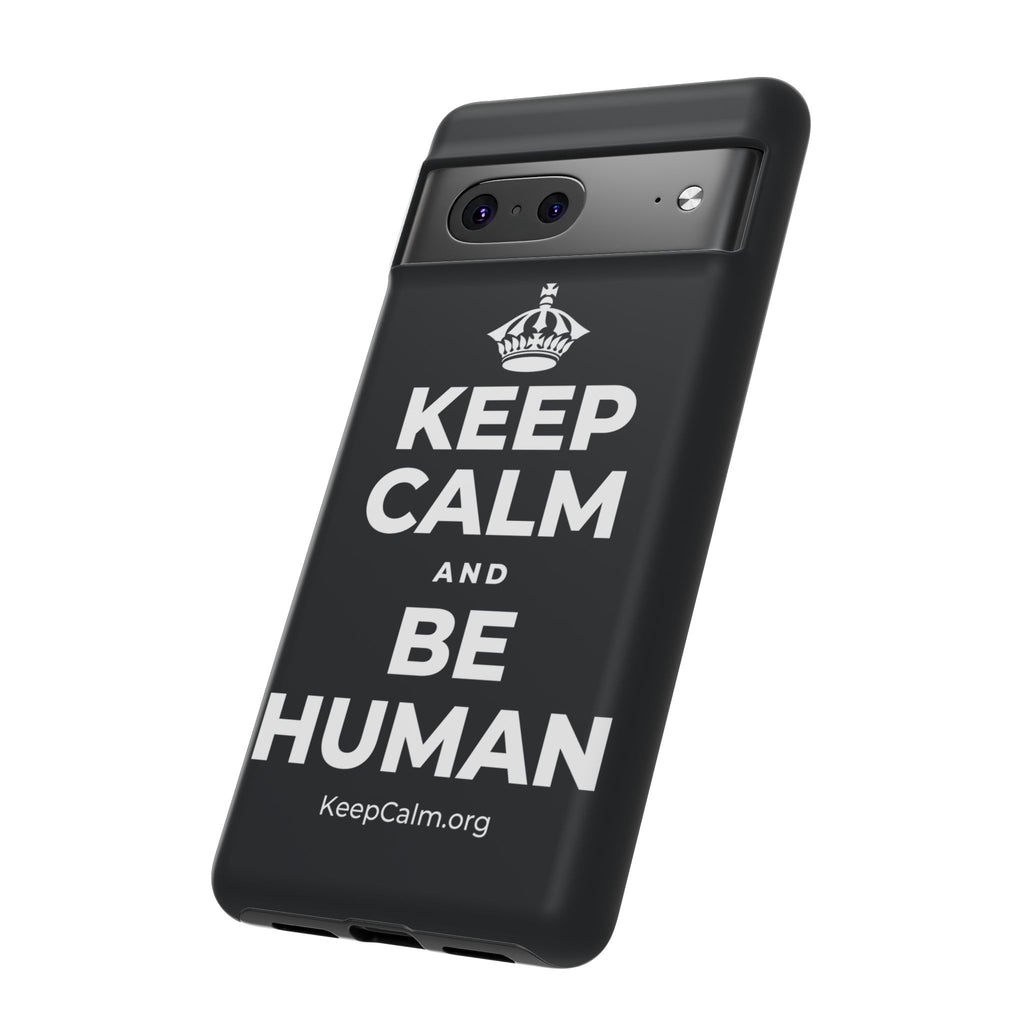 KEEP CALM AND BE HUMAN Phone Case (Dark)