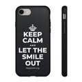KEEP CALM AND LET THE SMILE OUT Phone Case (Dark)