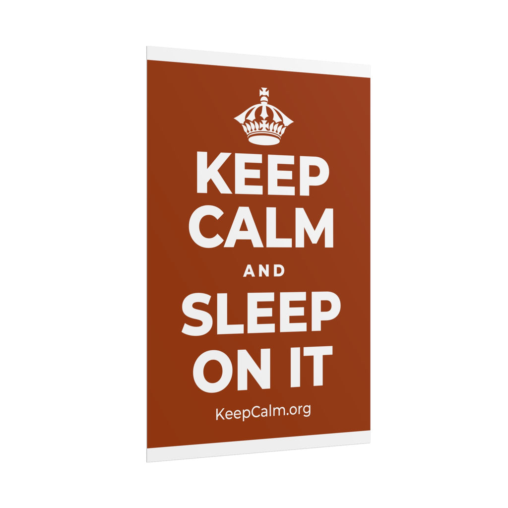 KEEP CALM AND SLEEP ON IT Poster