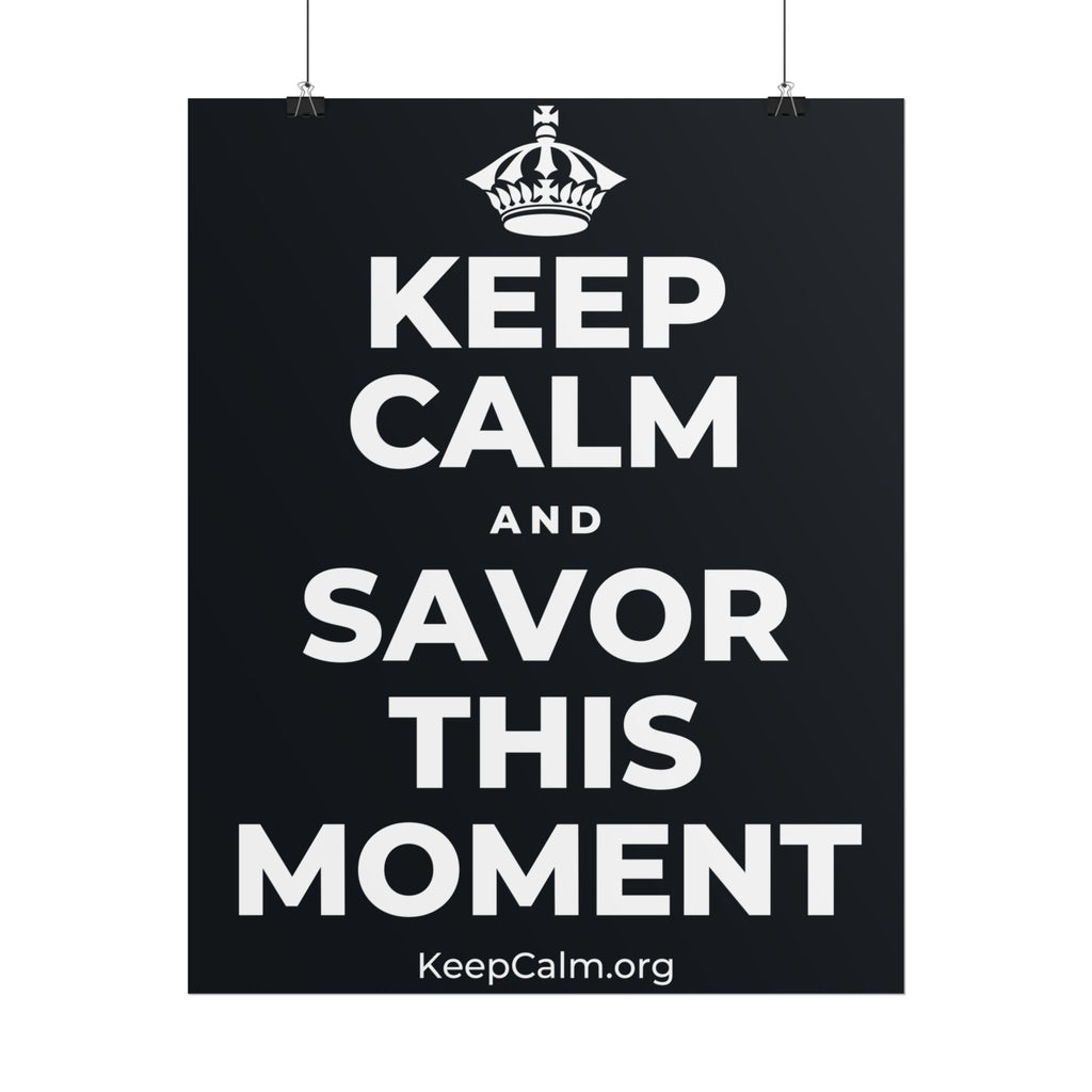 KEEP CALM AND SAVOR THIS MOMENT Poster (Dark)