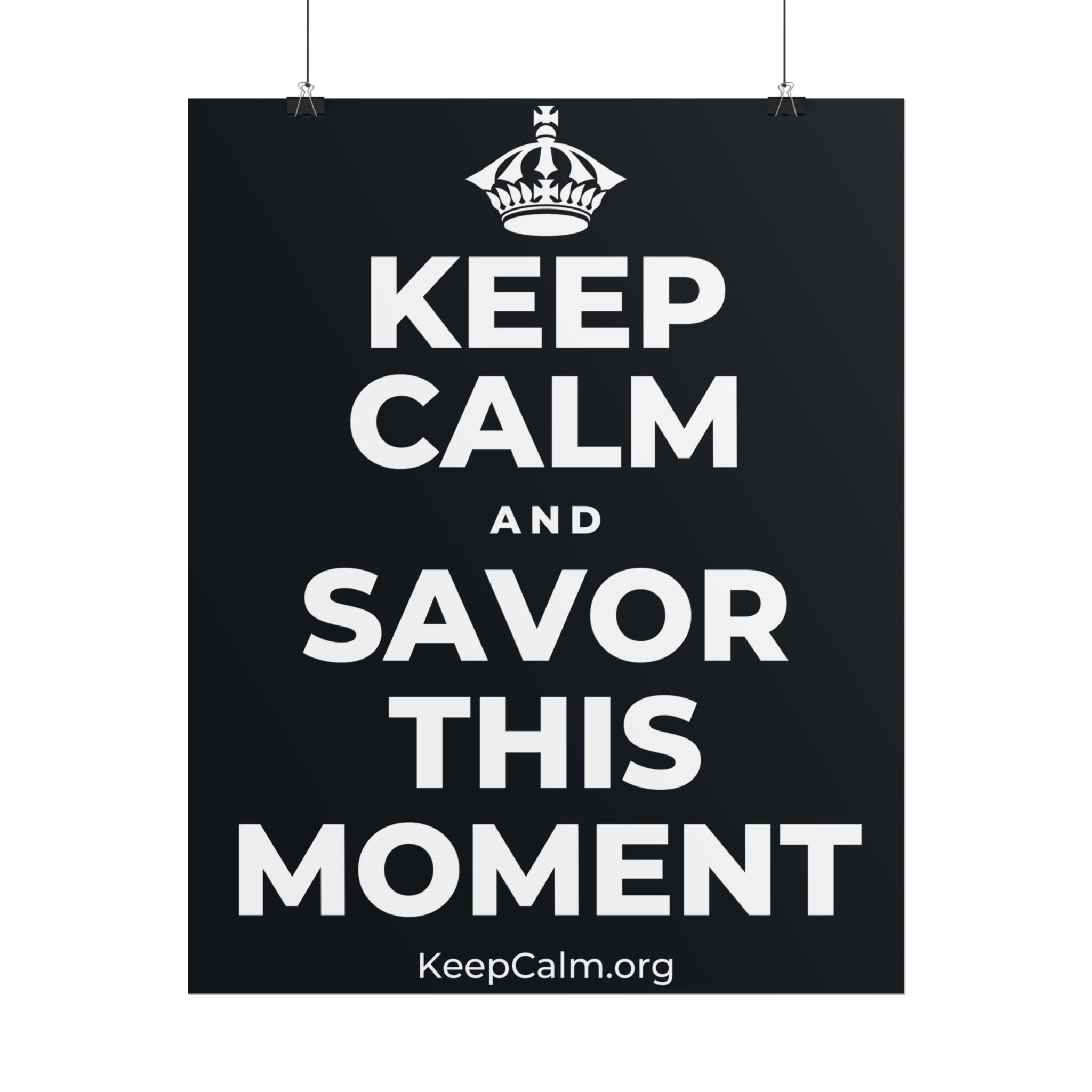 KEEP CALM AND SAVOR THIS MOMENT Poster (Dark)