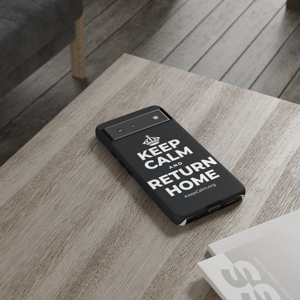 KEEP CALM AND RETURN HOME Phone Case (Dark)