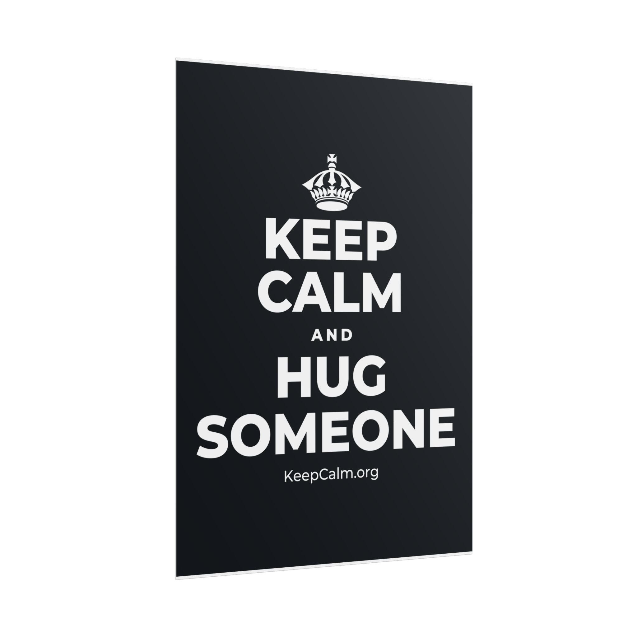 KEEP CALM AND HUG SOMEONE Poster (Dark)