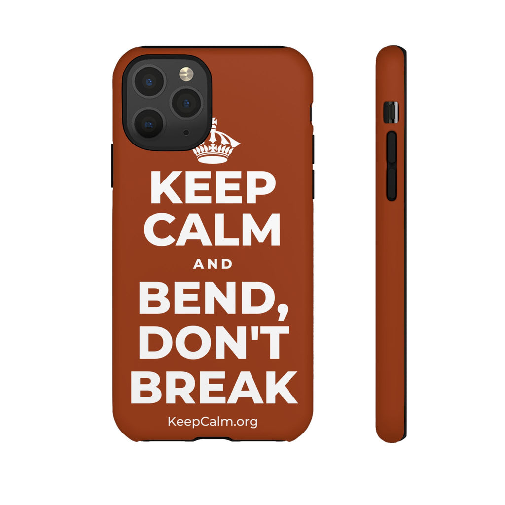 KEEP CALM AND BEND, DON'T BREAK Phone Case