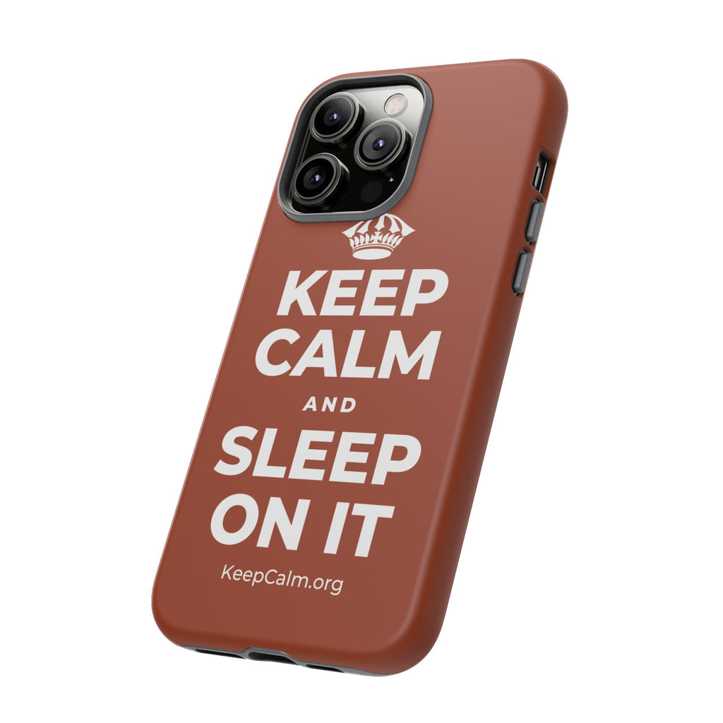 KEEP CALM AND SLEEP ON IT Phone Case