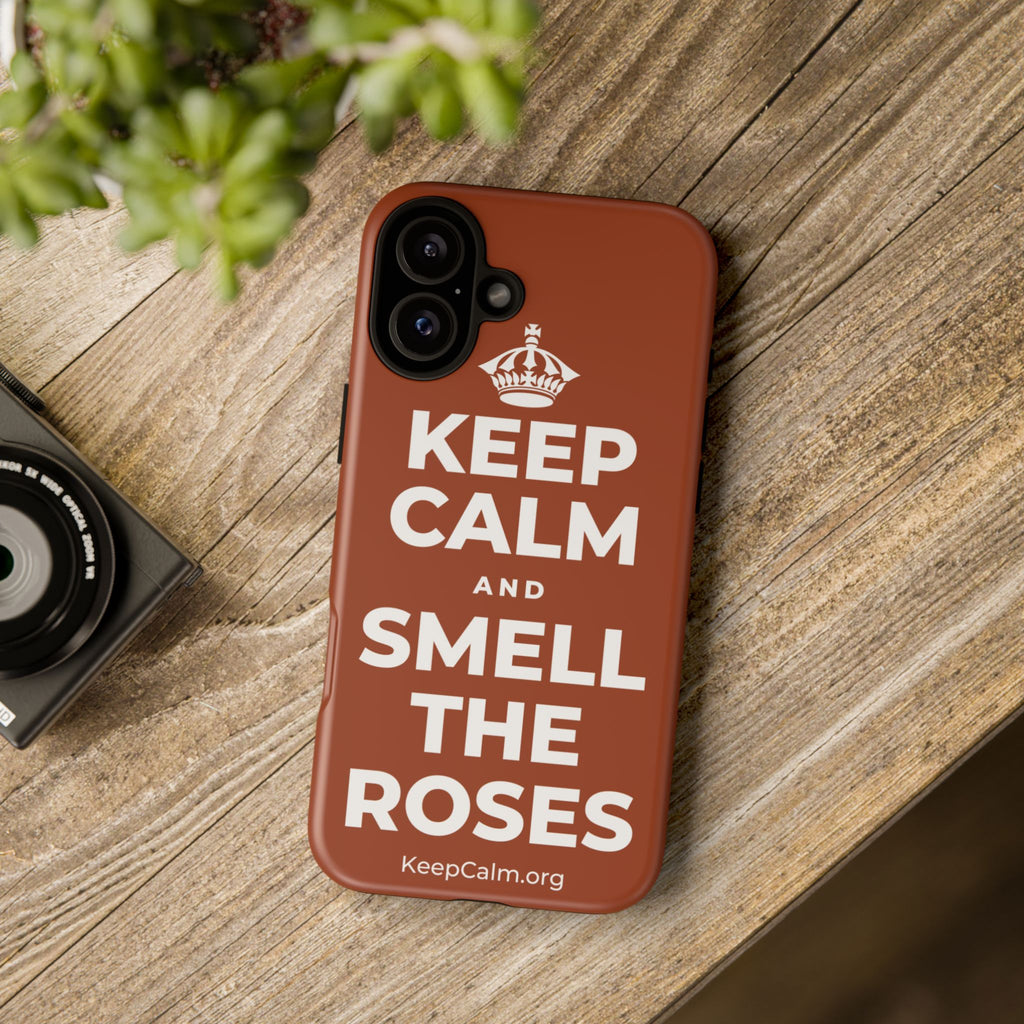 KEEP CALM AND SMELL THE ROSES Phone Case