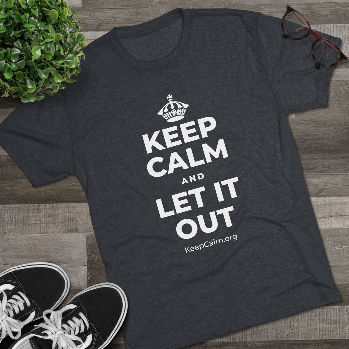 KEEP CALM AND LET IT OUT Tri-Blend Tee