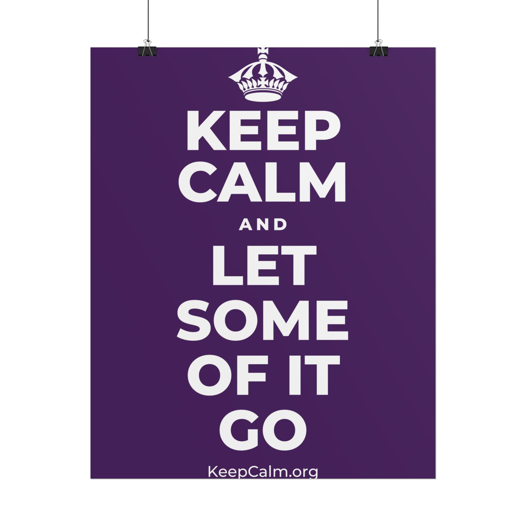 KEEP CALM AND LET SOME OF IT GO Poster