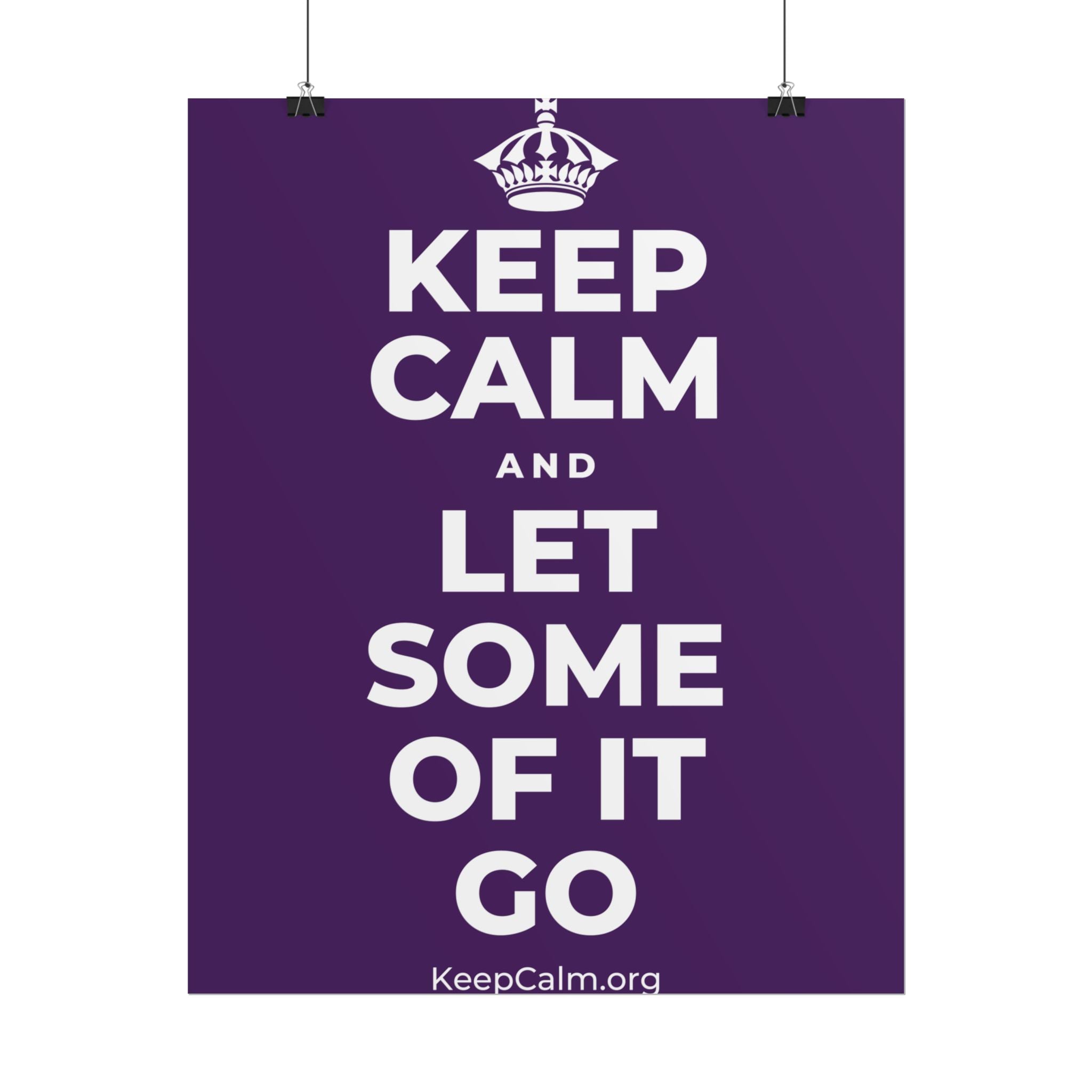 KEEP CALM AND LET SOME OF IT GO Poster