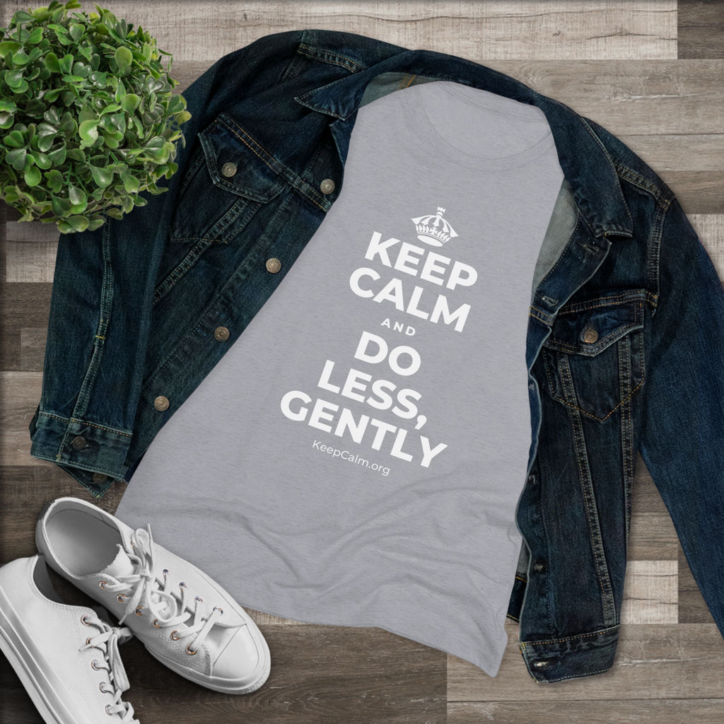 KEEP CALM AND DO LESS, GENTLY Women's Tri-Blend Tee