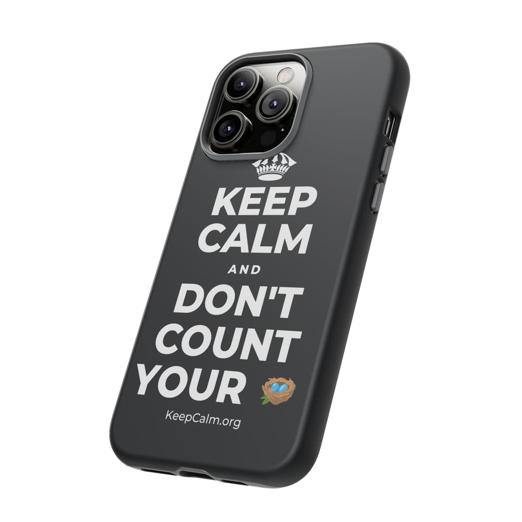 KEEP CALM AND DON'T COUNT YOUR 🪺 Phone Case (Dark)