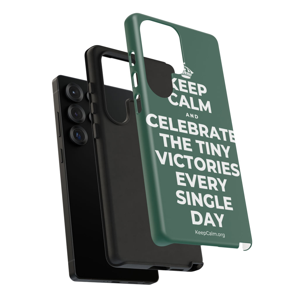 KEEP CALM AND CELEBRATE THE TINY VICTORIES EVERY SINGLE DAY Phone Case