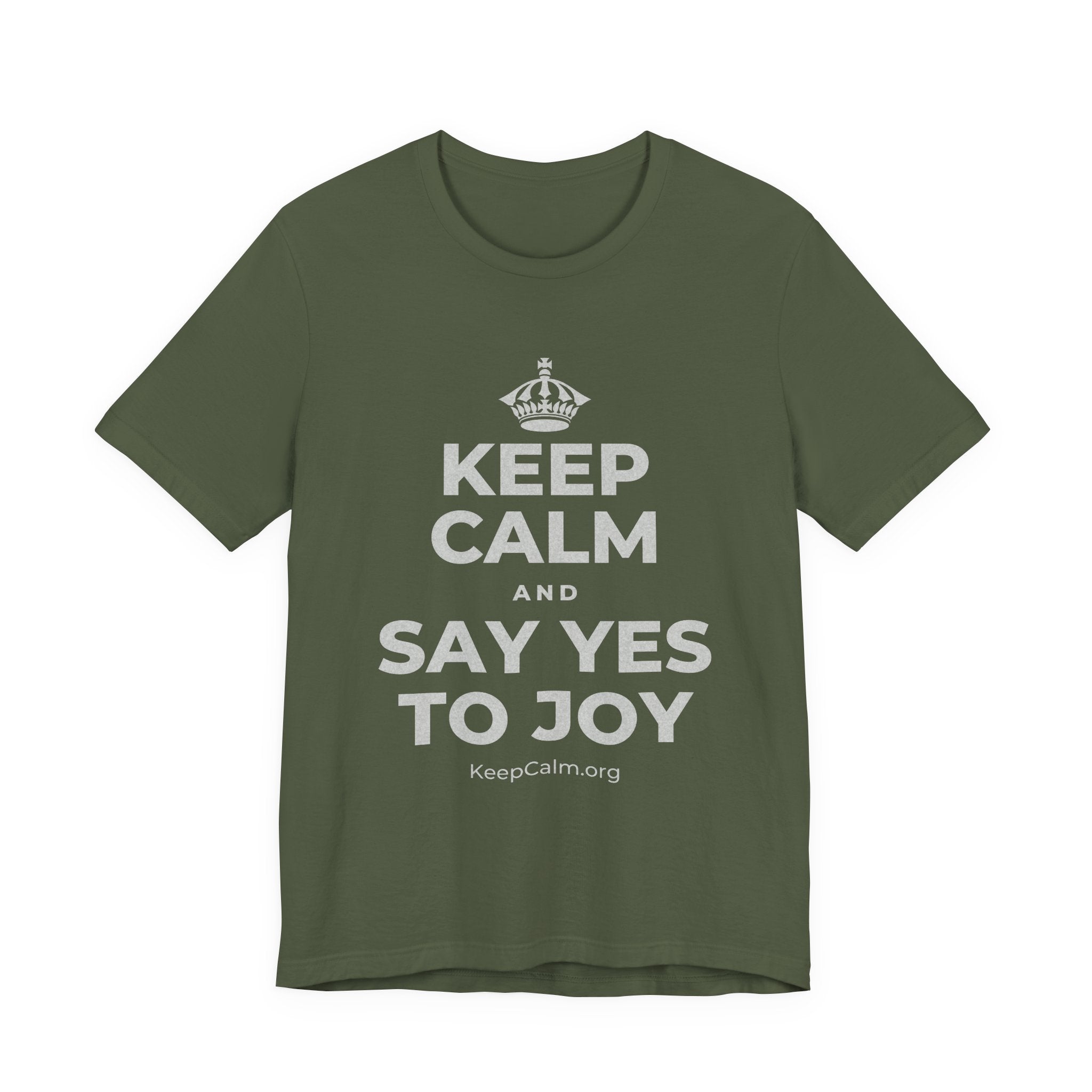 KEEP CALM AND SAY YES TO JOY T-Shirt (Military Green–Autumn)
