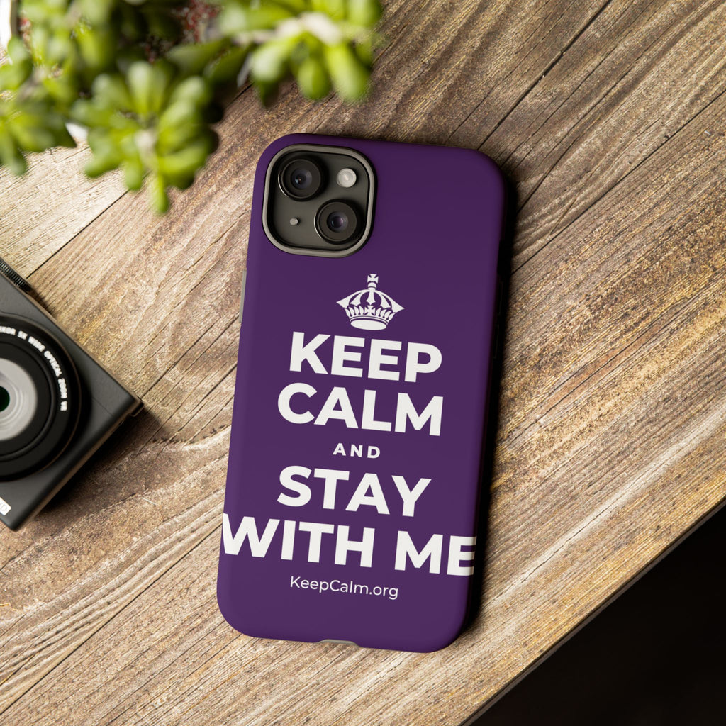 KEEP CALM AND STAY WITH ME Phone Case