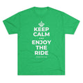KEEP CALM AND ENJOY THE RIDE Tri-Blend Tee