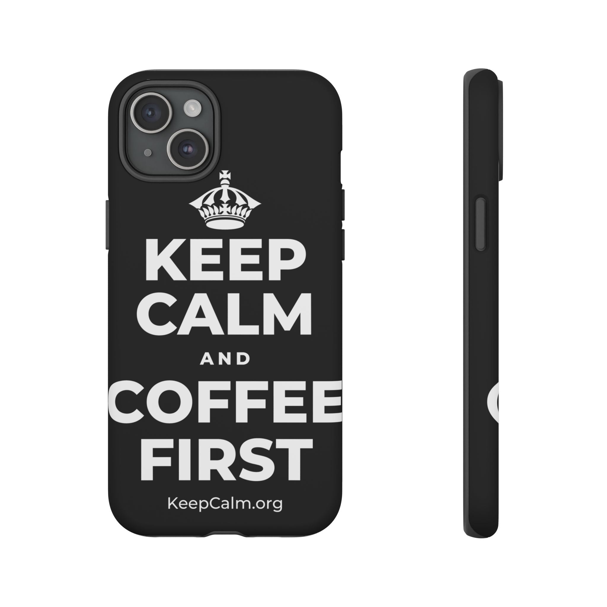 KEEP CALM AND COFFEE FIRST Phone Case
