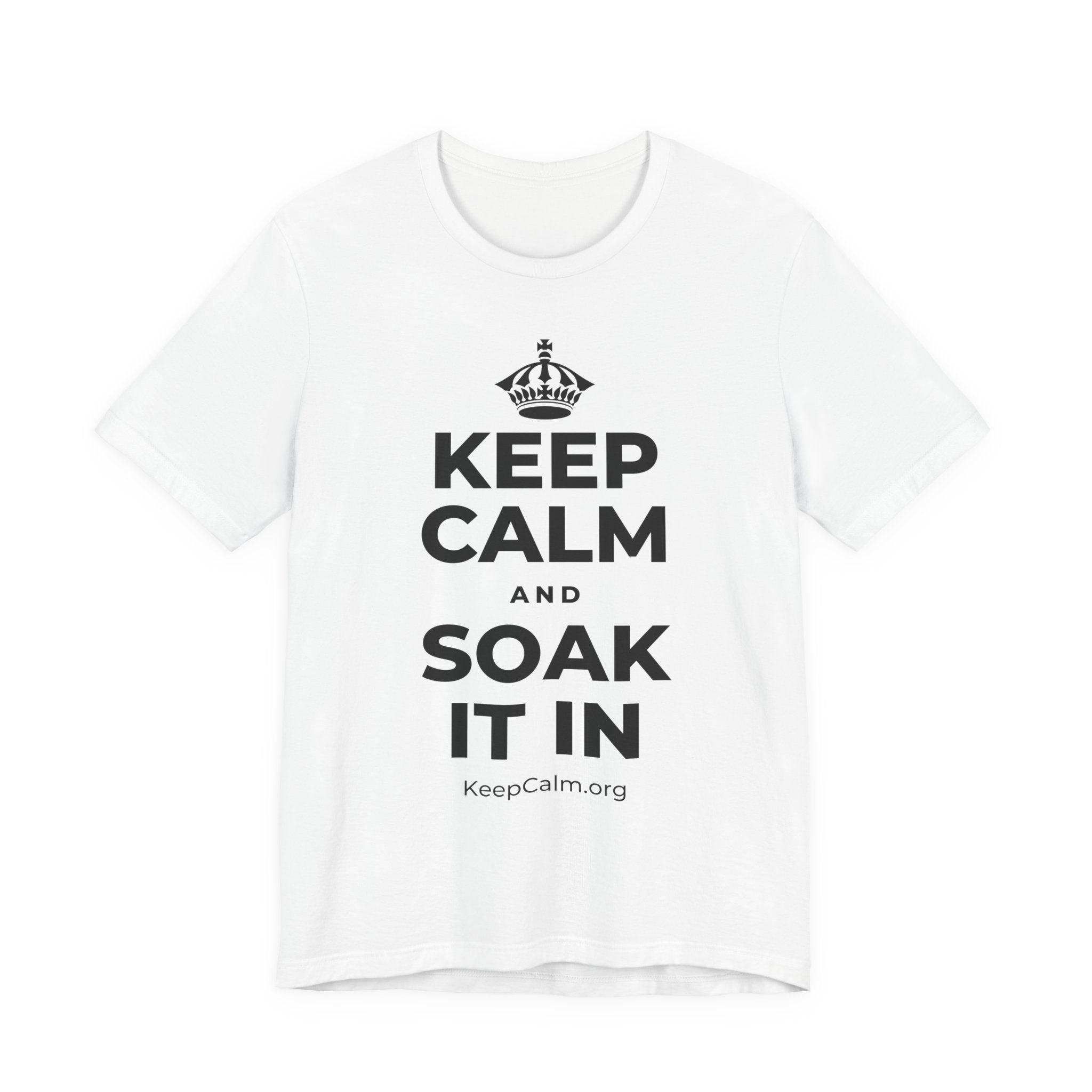 KEEP CALM AND SOAK IT IN T-Shirt (White–Asphalt)