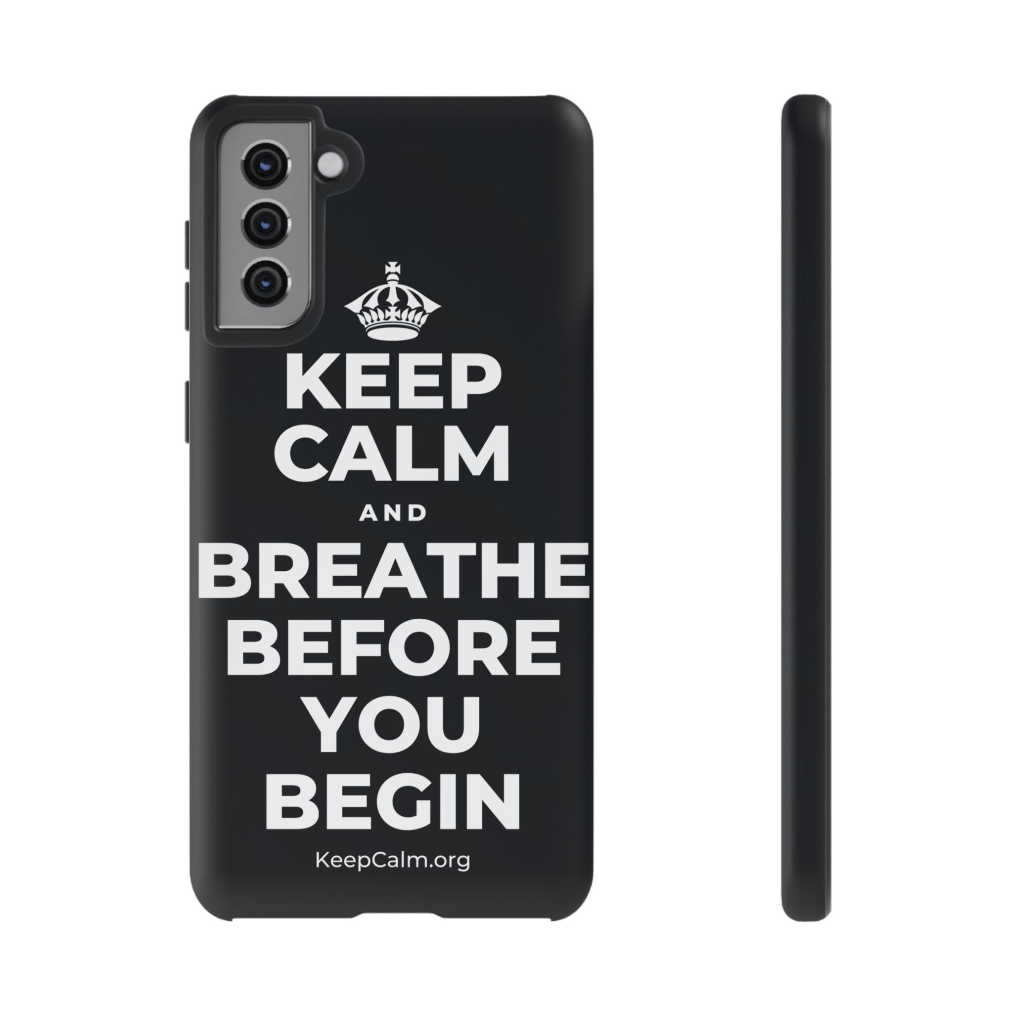 KEEP CALM AND BREATHE BEFORE YOU BEGIN Phone Case (Dark)