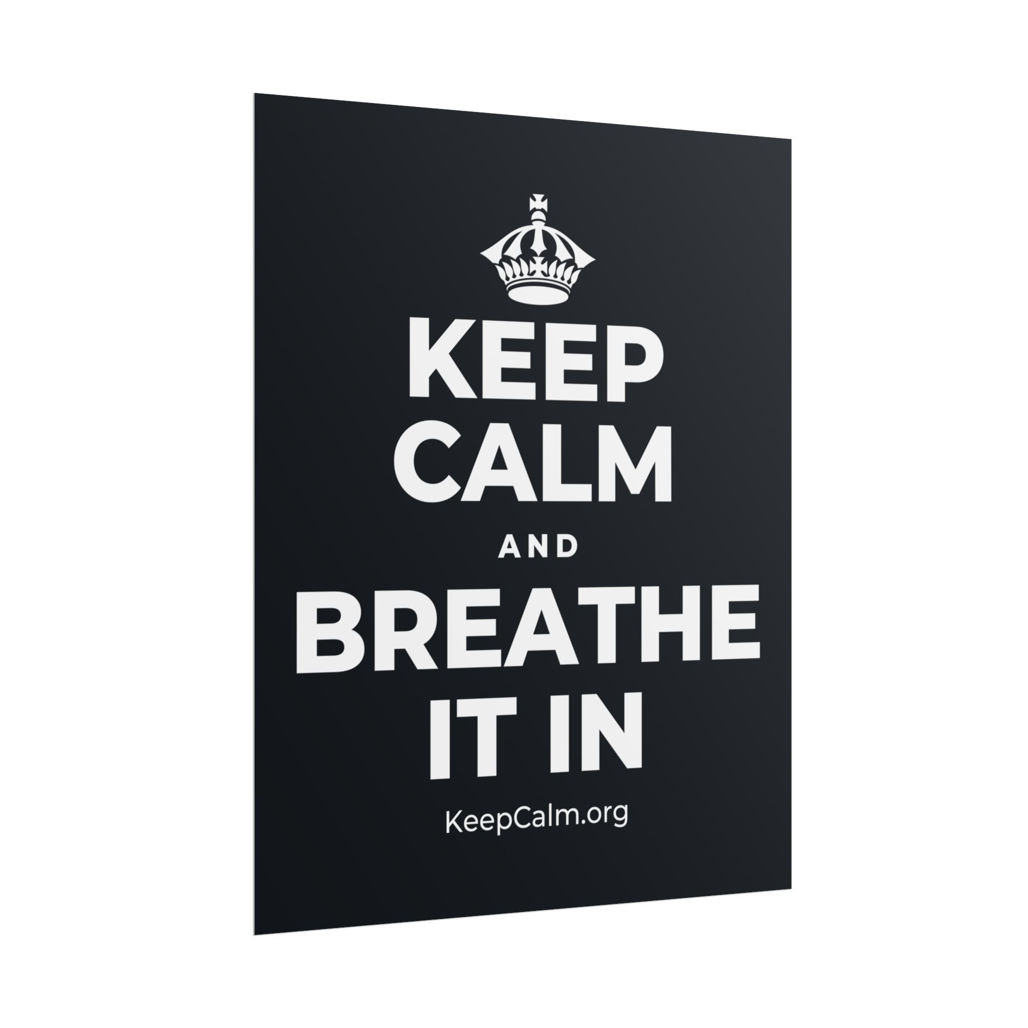 KEEP CALM AND BREATHE IT IN Poster (Dark)