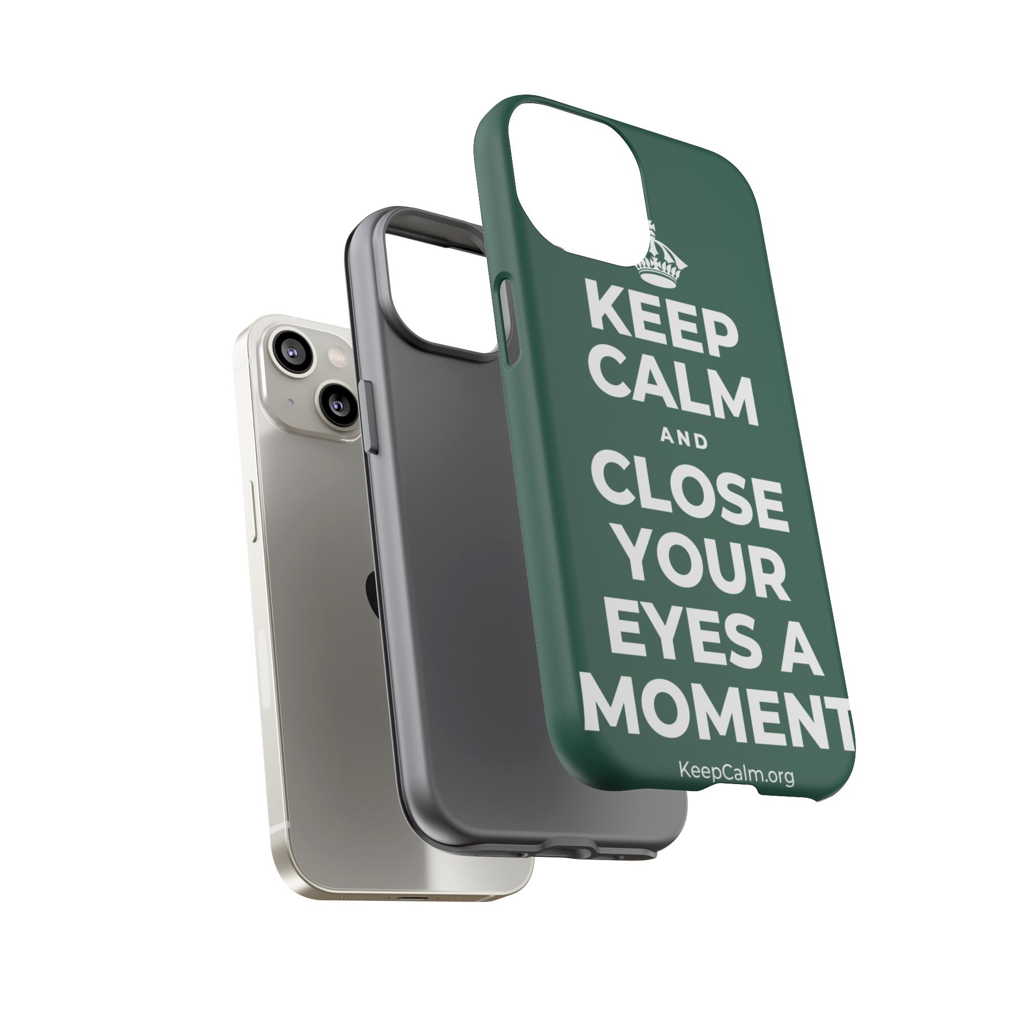 KEEP CALM AND CLOSE YOUR EYES A MOMENT Phone Case