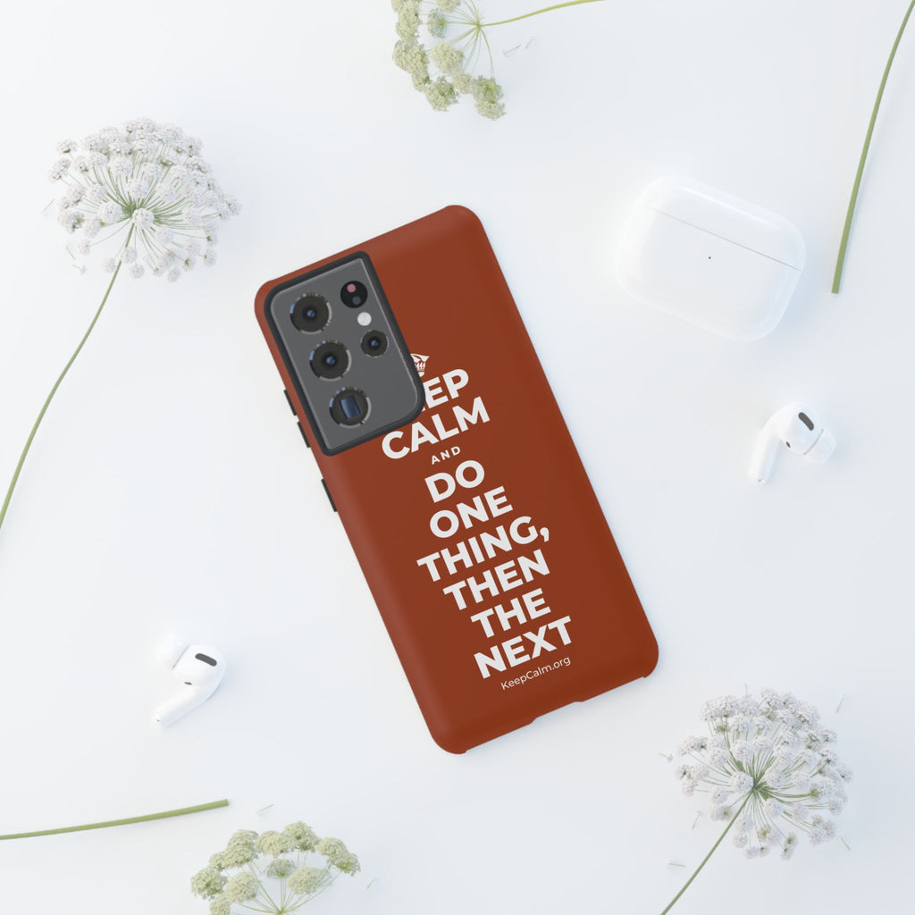 KEEP CALM AND DO ONE THING, THEN THE NEXT Phone Case