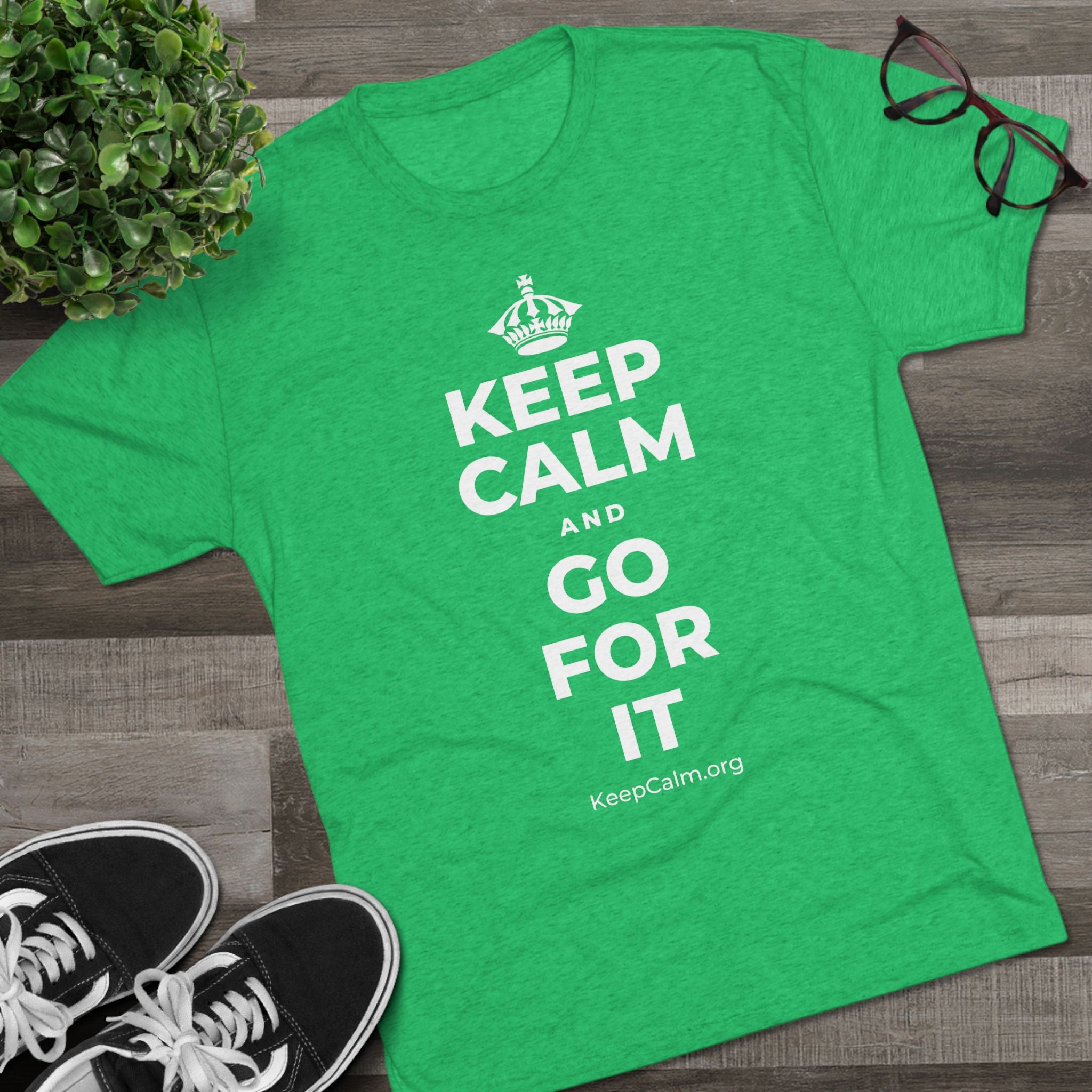 KEEP CALM AND GO FOR IT Tri-Blend Tee