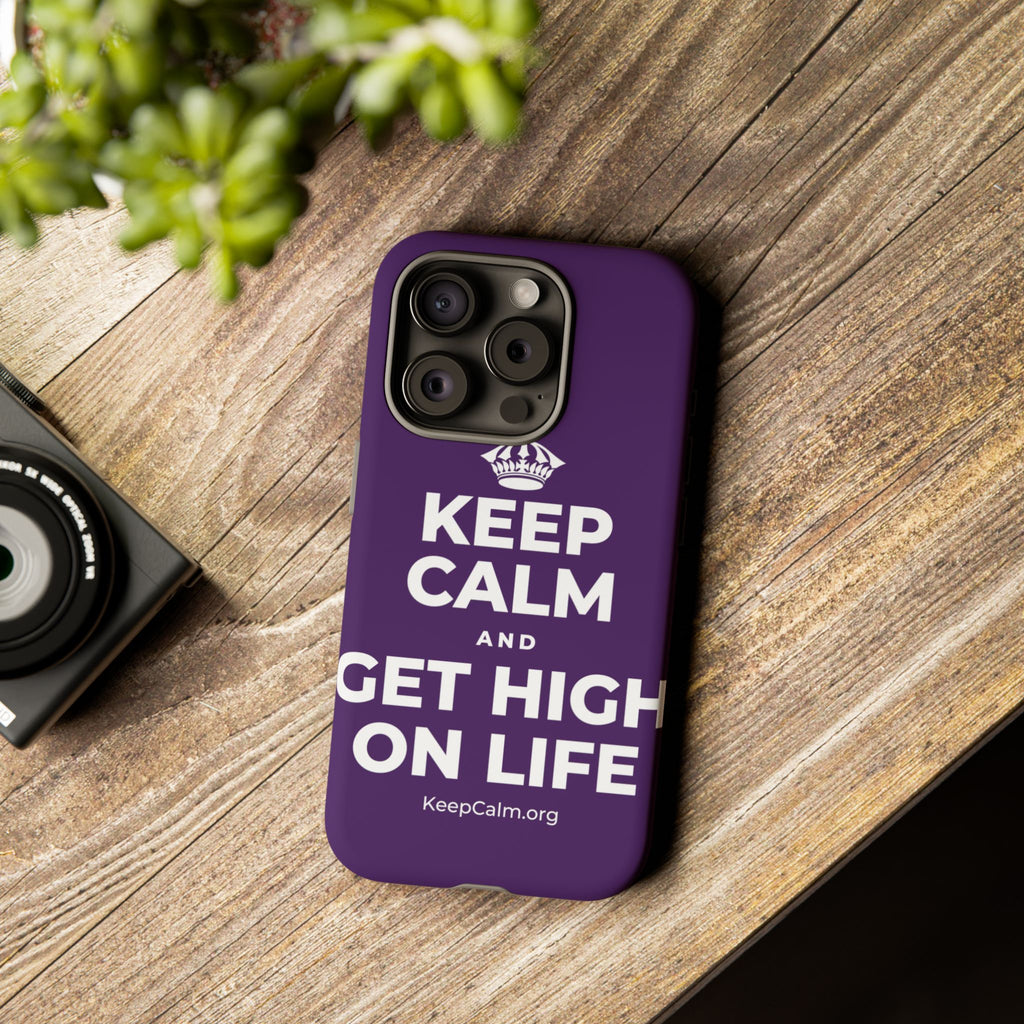 KEEP CALM AND GET HIGH ON LIFE Phone Case