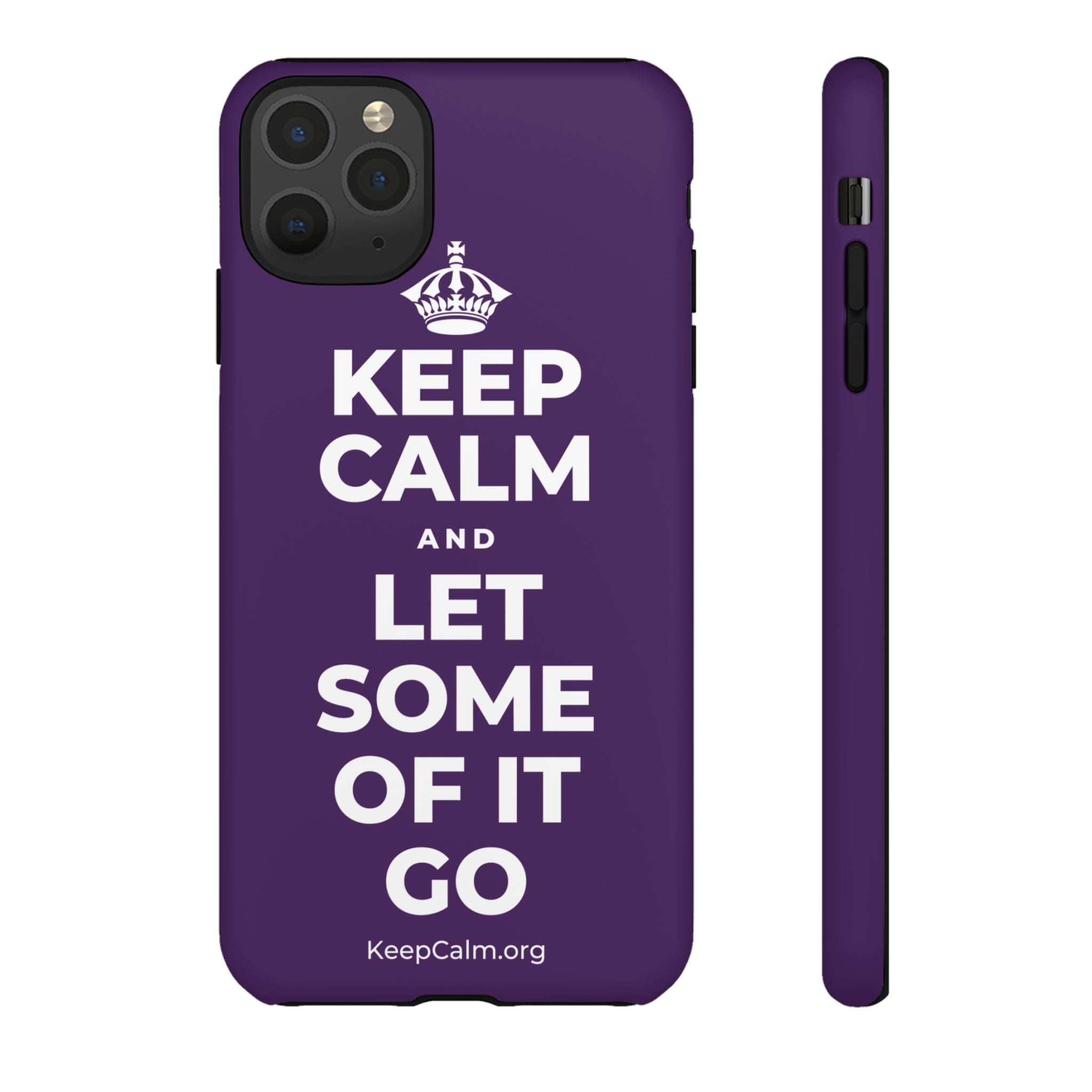 KEEP CALM AND LET SOME OF IT GO Phone Case