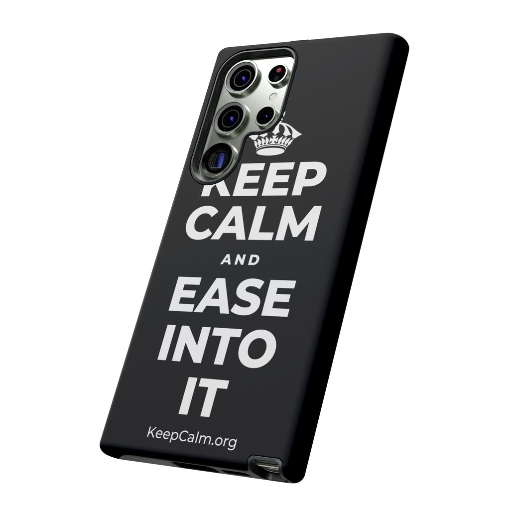 KEEP CALM AND EASE INTO IT Phone Case