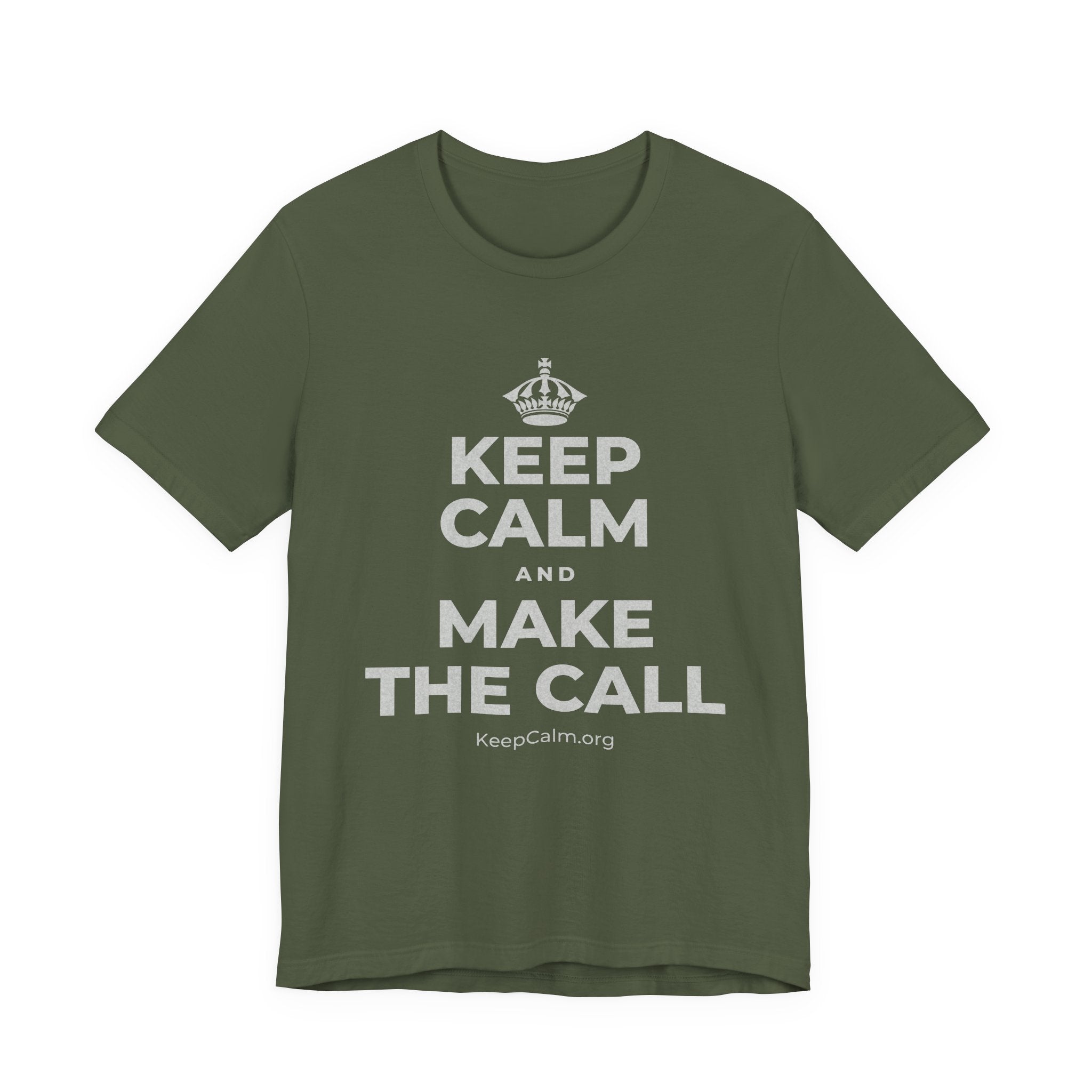 KEEP CALM AND MAKE THE CALL T-Shirt (Military Green–Autumn)