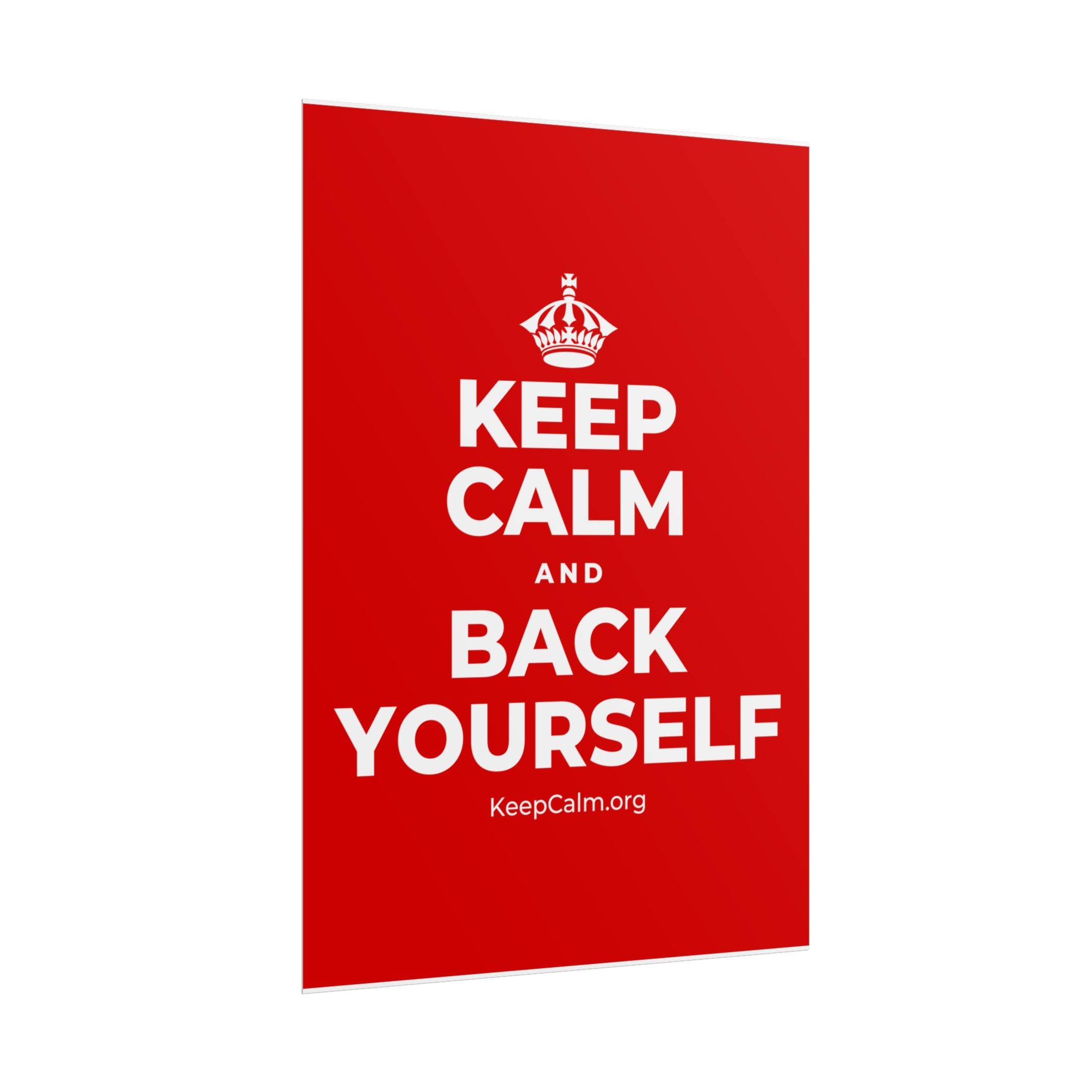 KEEP CALM AND BACK YOURSELF Poster