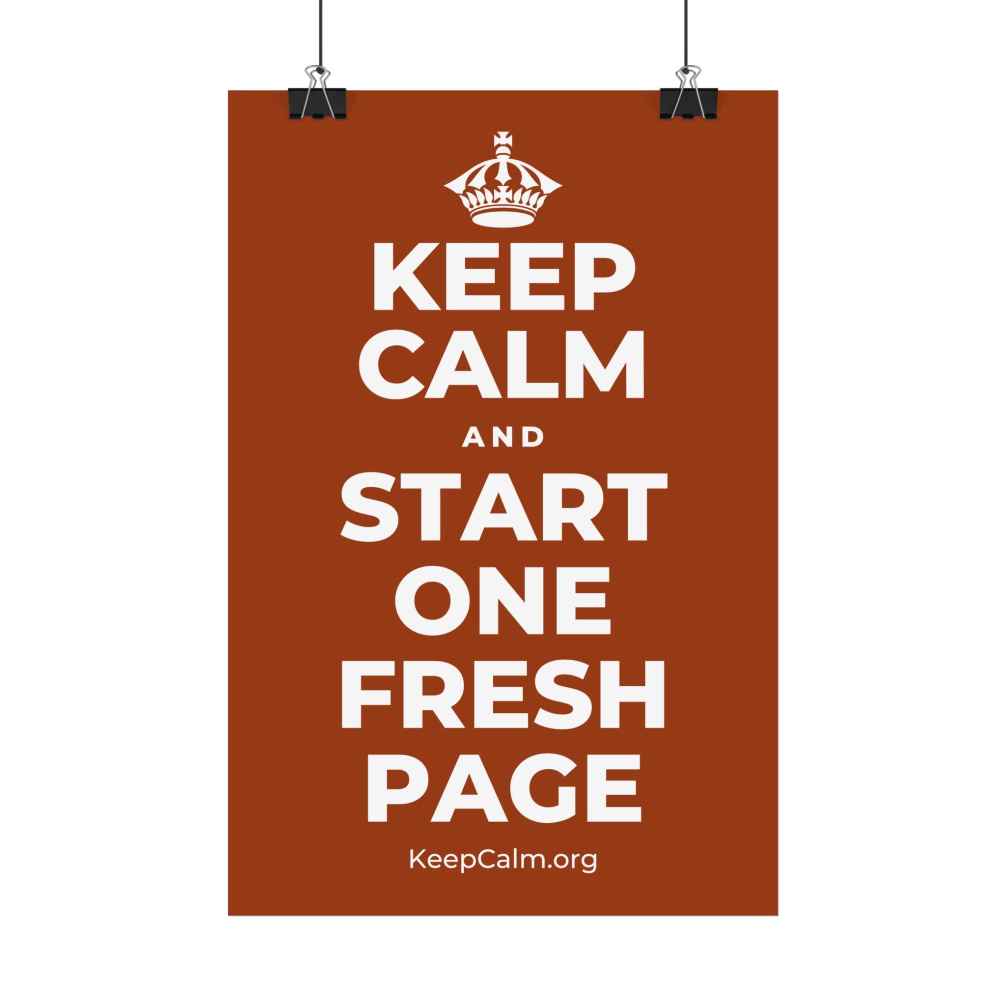 KEEP CALM AND START ONE FRESH PAGE Satin Poster