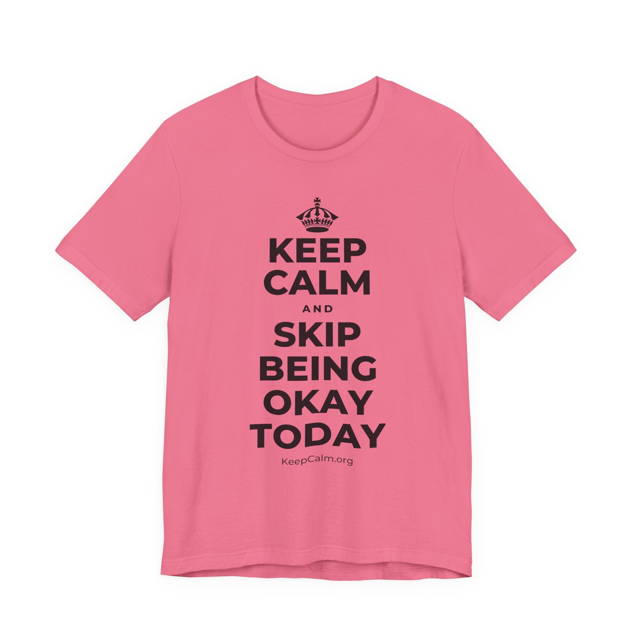 KEEP CALM AND SKIP BEING OKAY TODAY T-Shirt (Military Green–Autumn)