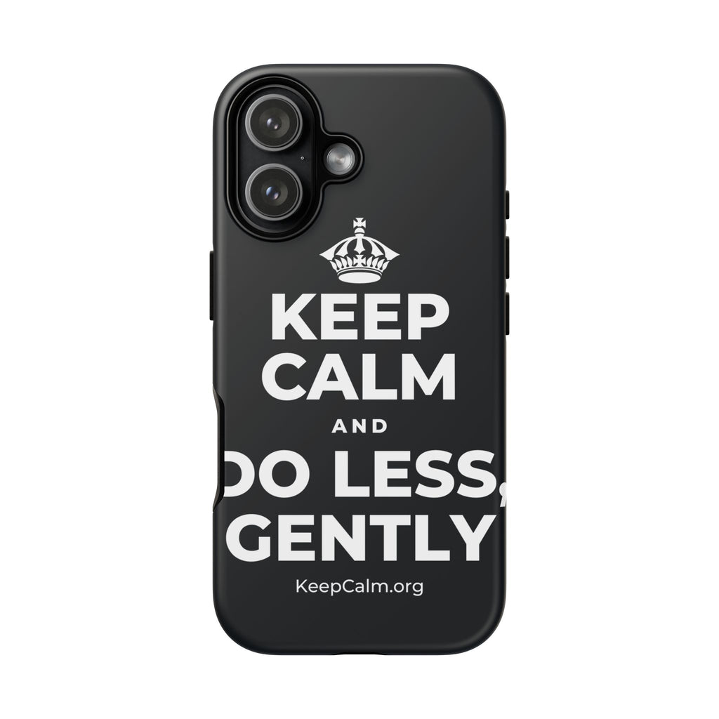 KEEP CALM AND DO LESS, GENTLY Phone Case (Dark)