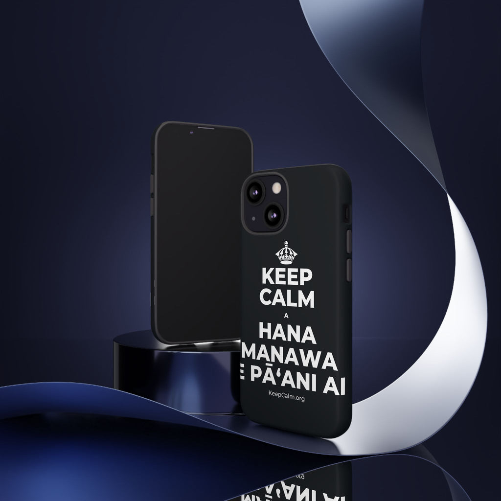 KEEP CALM A HANA MANAWA E PĀʻANI AI Phone Case (Dark)