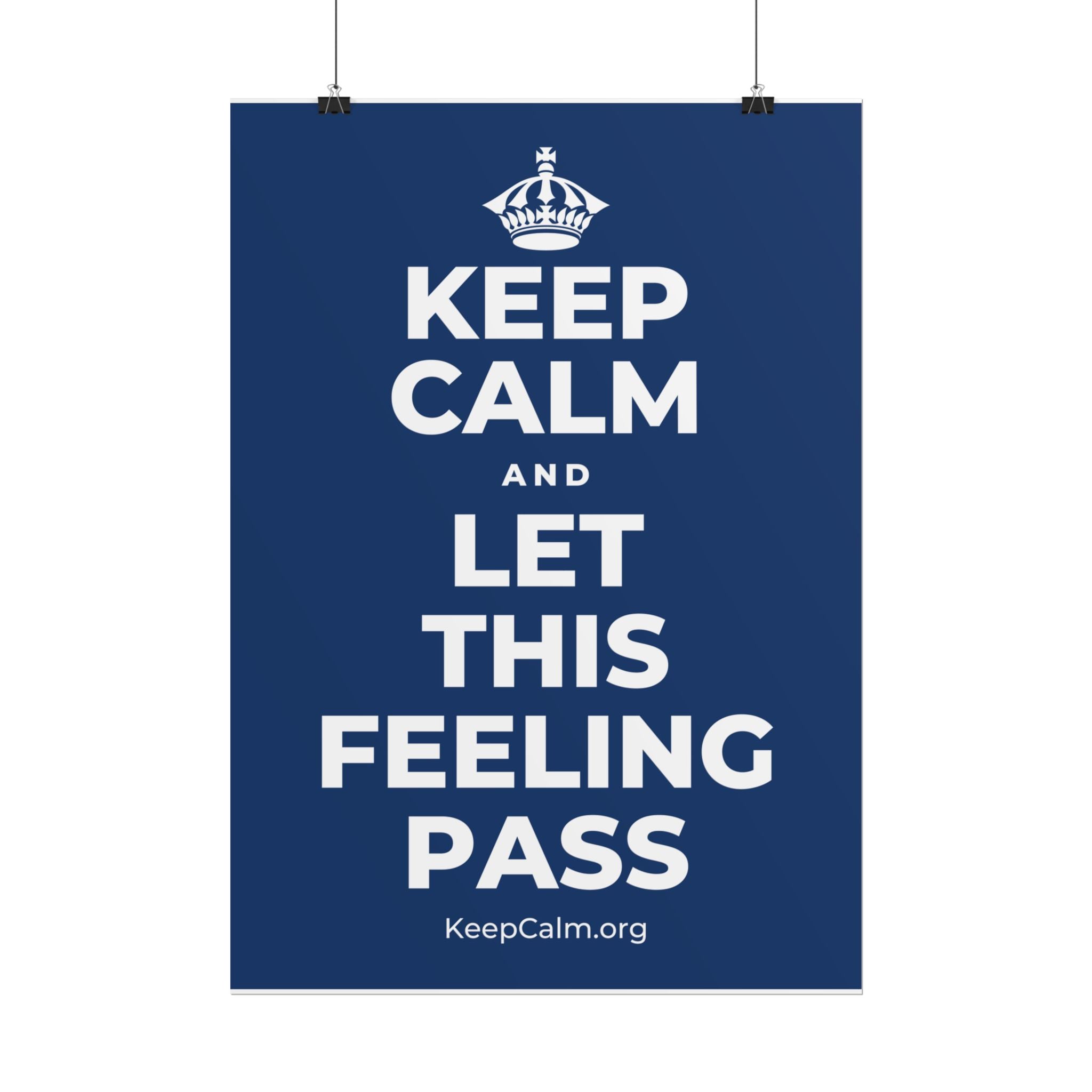 KEEP CALM AND LET THIS FEELING PASS Poster
