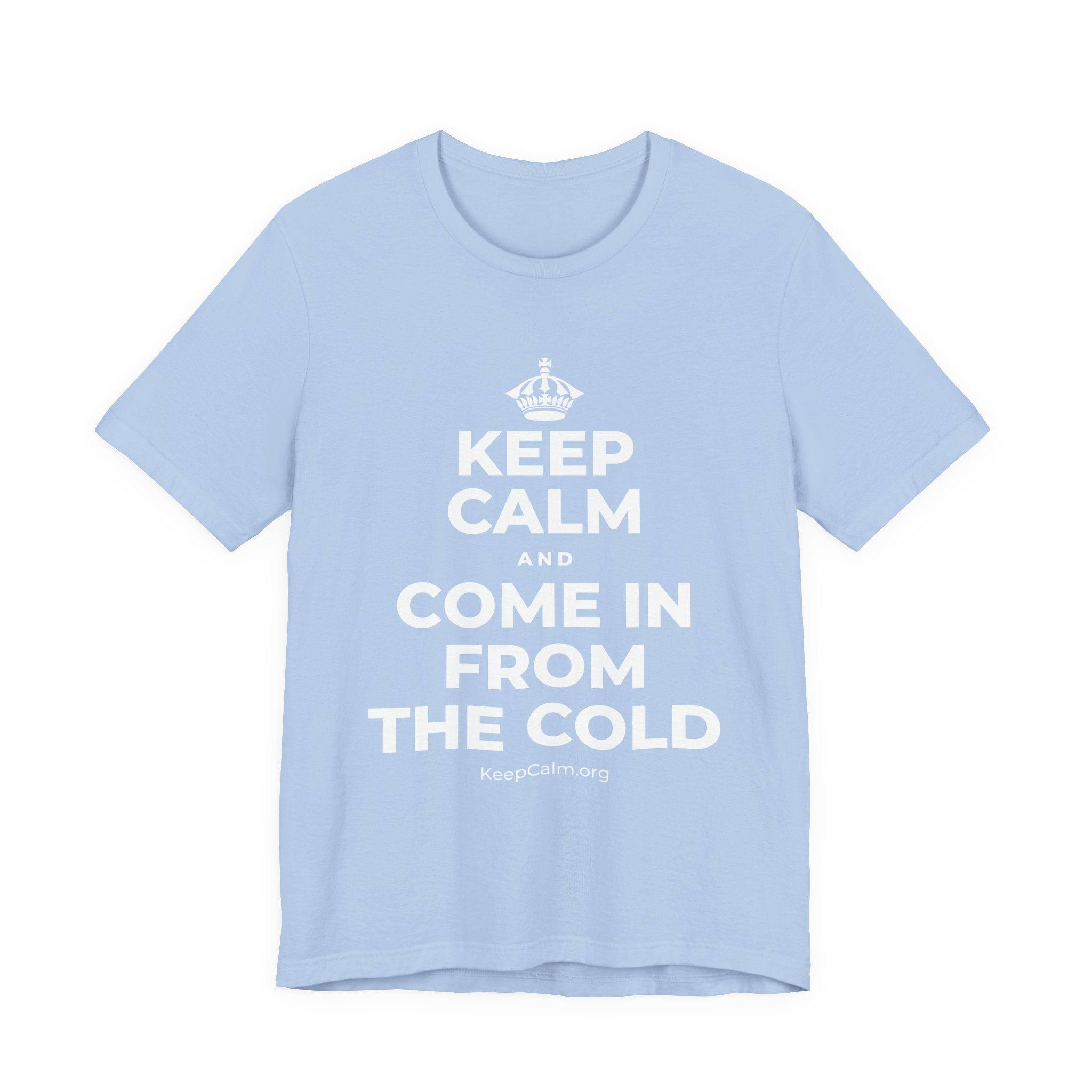 KEEP CALM AND COME IN FROM THE COLD T-Shirt (Baby Blue–Silver)