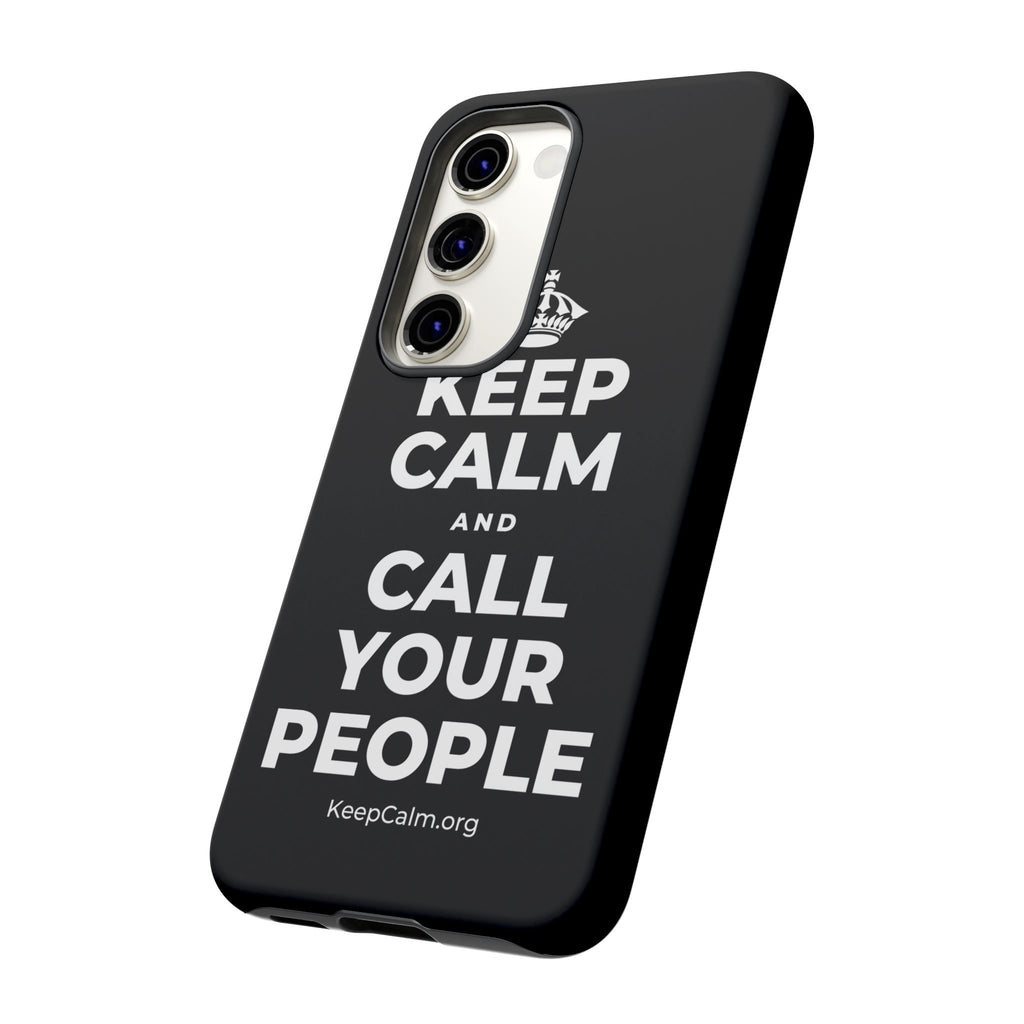 KEEP CALM AND CALL YOUR PEOPLE Phone Case