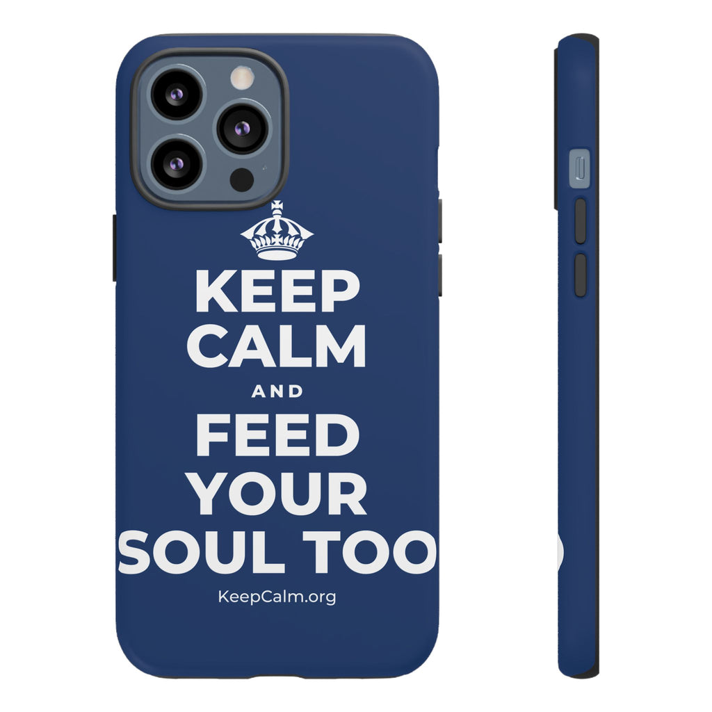 KEEP CALM AND FEED YOUR SOUL TOO Phone Case