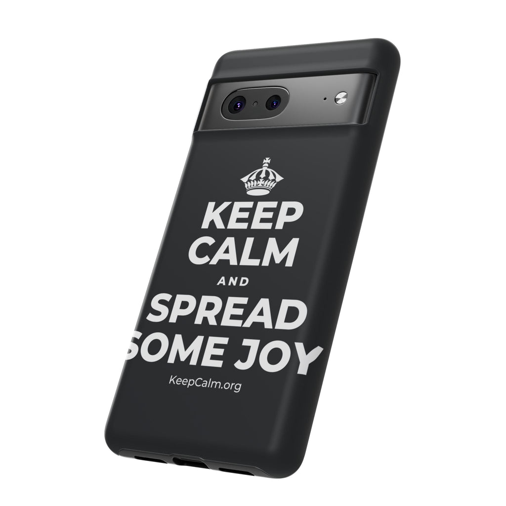 KEEP CALM AND SPREAD SOME JOY Phone Case (Dark)